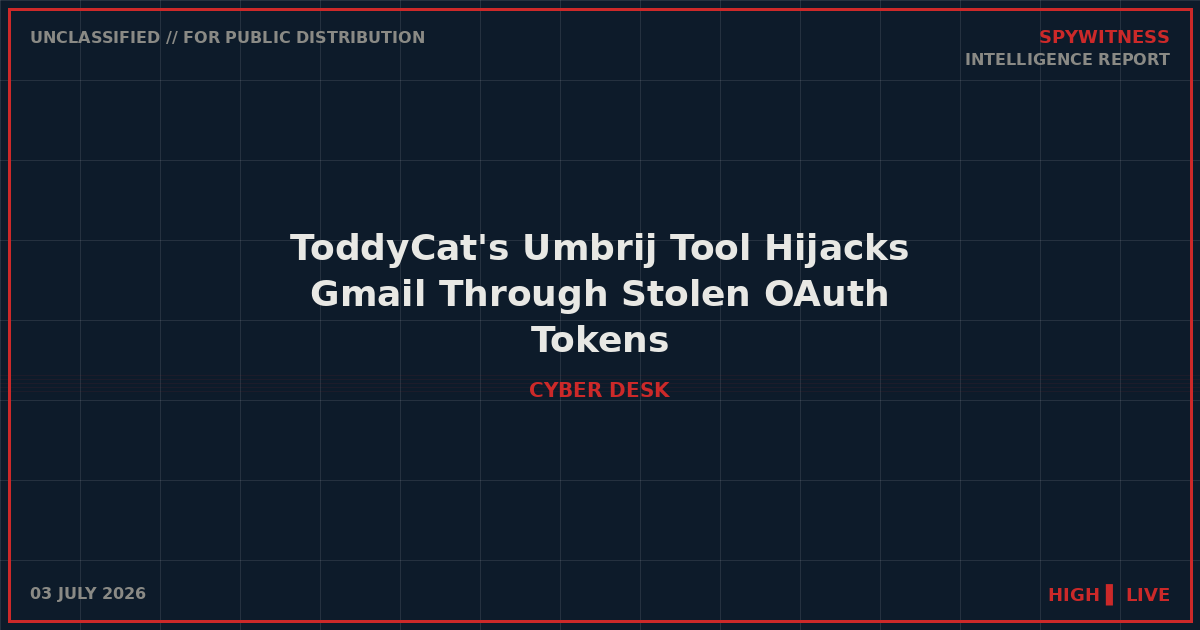 ToddyCat Umbrij Gmail OAuth espionage intelligence brief