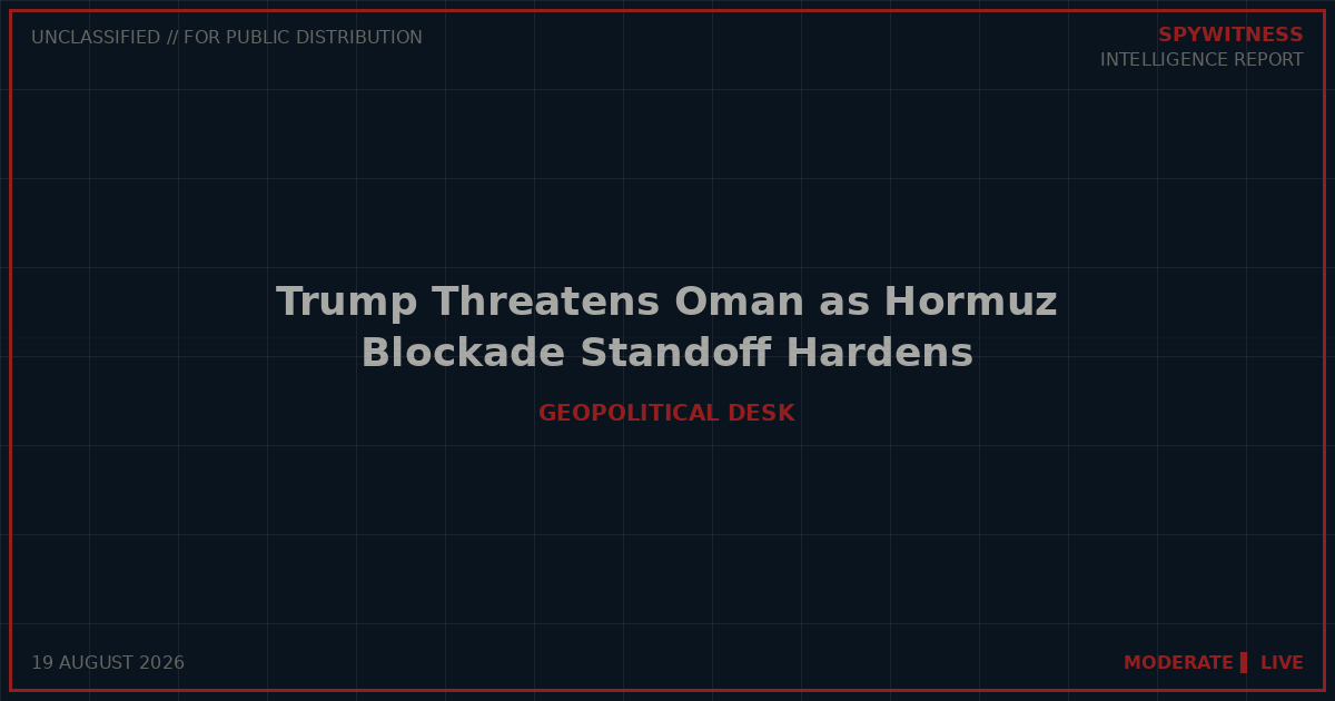 Trump Threatens Oman as Hormuz Blockade Standoff Hardens