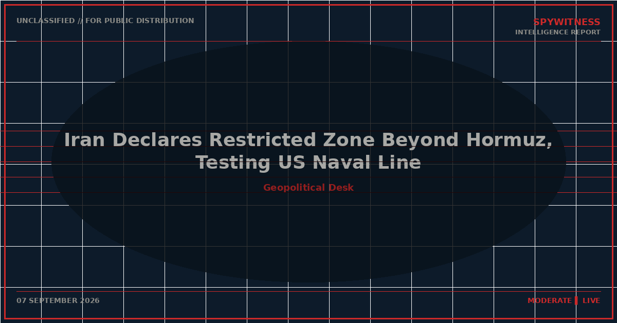 Iran Declares Restricted Zone Beyond Hormuz, Testing US Naval Line